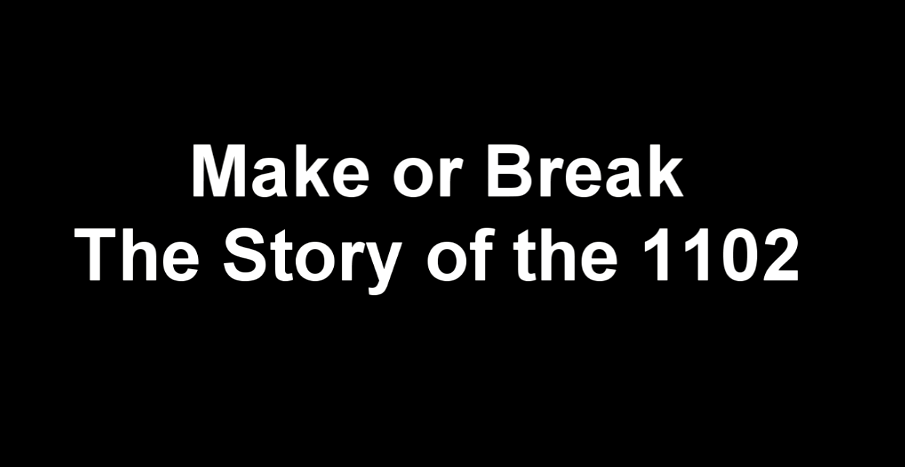 Make or Break – The Story of the 1102 – Part 2